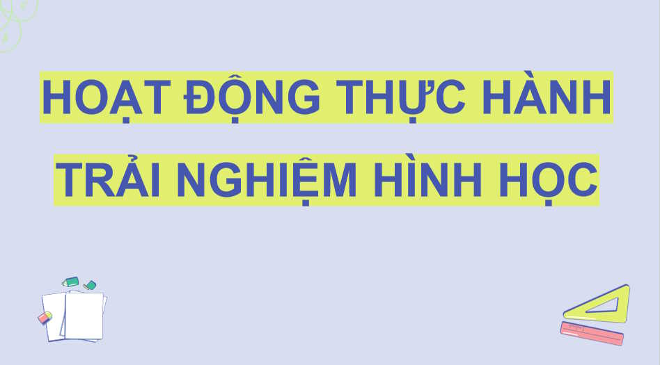 PowerPoint Toán 11 Hoạt động thực hành trải nghiệm Hình học