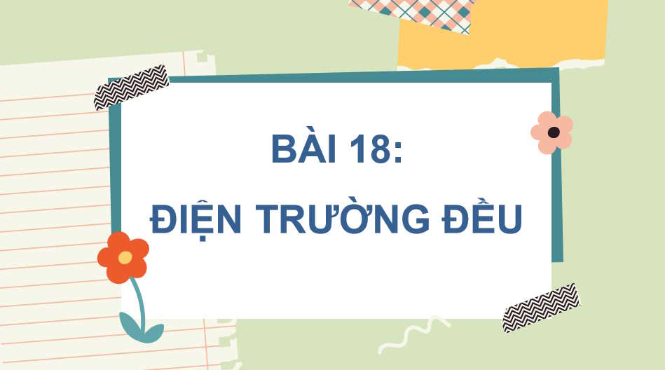 Giáo án Vật lí 11 Bài 18: Điện trường đều