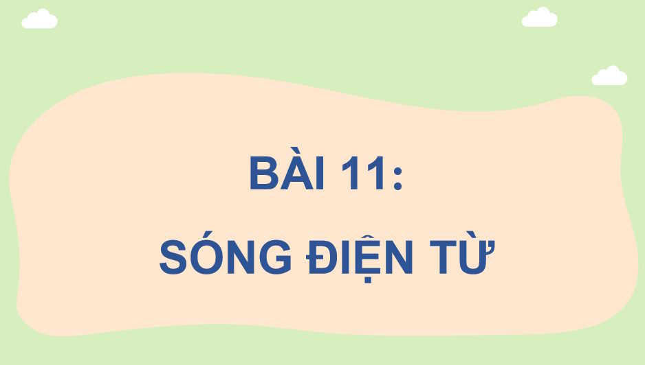 Giáo án Vật lí 11 Bài 11: Sóng điện từ