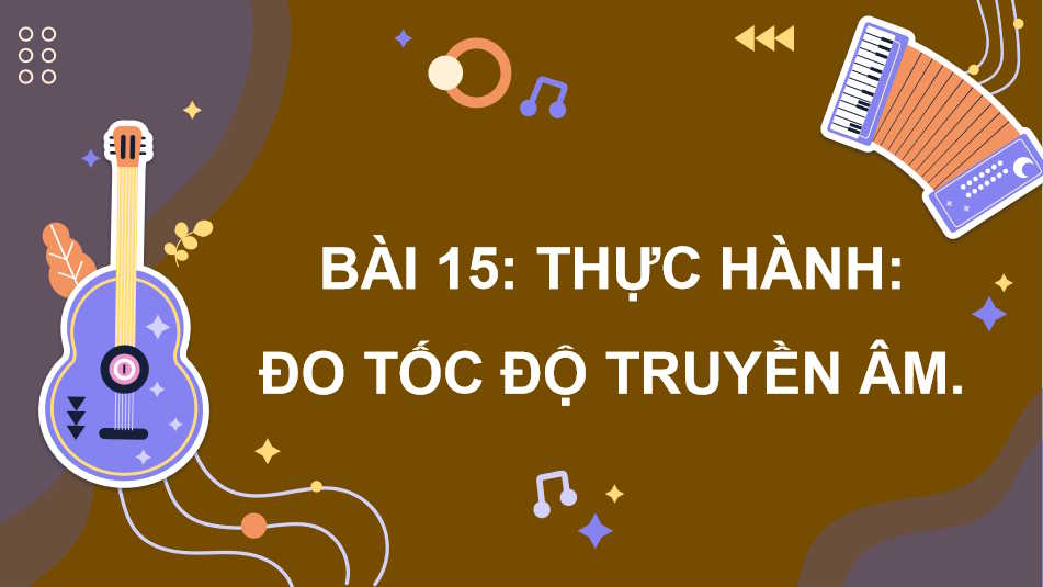 Giáo án Vật lí 11 Bài 15: Thực hành Đo tốc độ truyền âm
