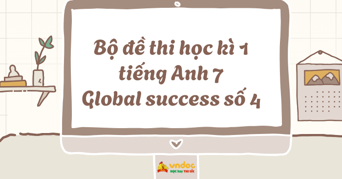 Bộ đề thi học kì 1 tiếng Anh 7 Global success số 4