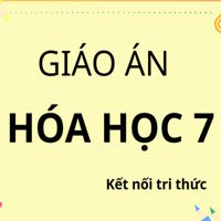 Giáo án Word + PowerPoint Hóa học 7 - Kết nối tri thức