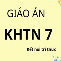 Giáo án KHTN 7 - Kết nối tri thức