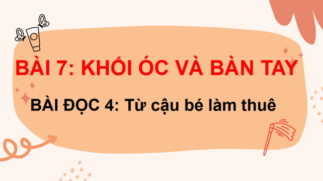 PowerPoint Tiếng Việt 3 Bài 7: Từ cậu bé làm thuê