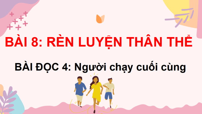 PowerPoint Tiếng Việt 3 Bài 8: Người chạy cuối cùng