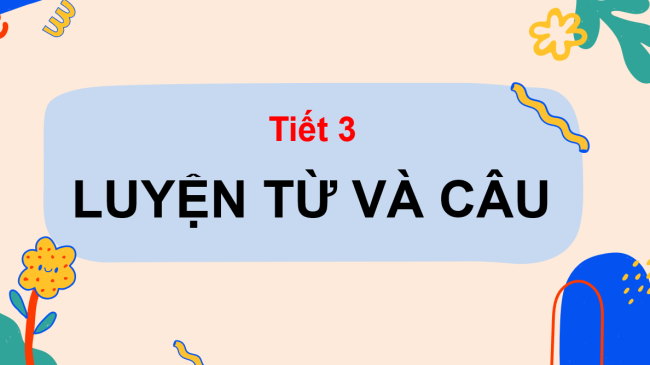 PowerPoint Tiếng Việt 3 Bài 10: Từ ngữ chỉ đặc điểm, câu nêu đặc điểm