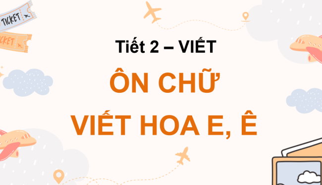 PowerPoint Tiếng Việt 3 Bài 14: Ôn chữ viết hoa E, Ê