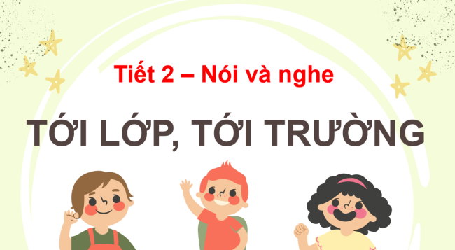 PowerPoint Tiếng Việt 3 Bài 9: Tới lớp, tới trường