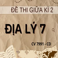 Đề thi Giữa kì 2 Địa lý 7 theo CV 7991 - Cánh diều