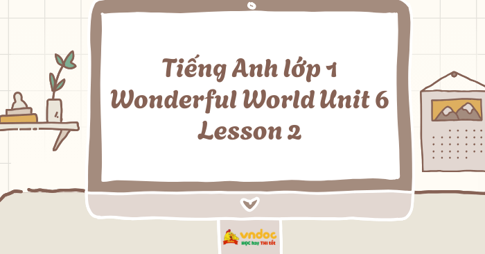 Tiếng Anh lớp 1 Wonderful World Unit 6 Lesson 2 - Unit 6 lớp 1 Food ...