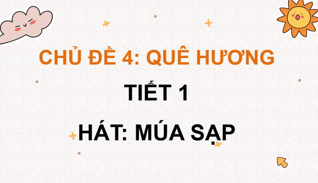 PowerPoint Âm nhạc 3 Chủ đề 4 Tiết 1: Hát - Múa sạp