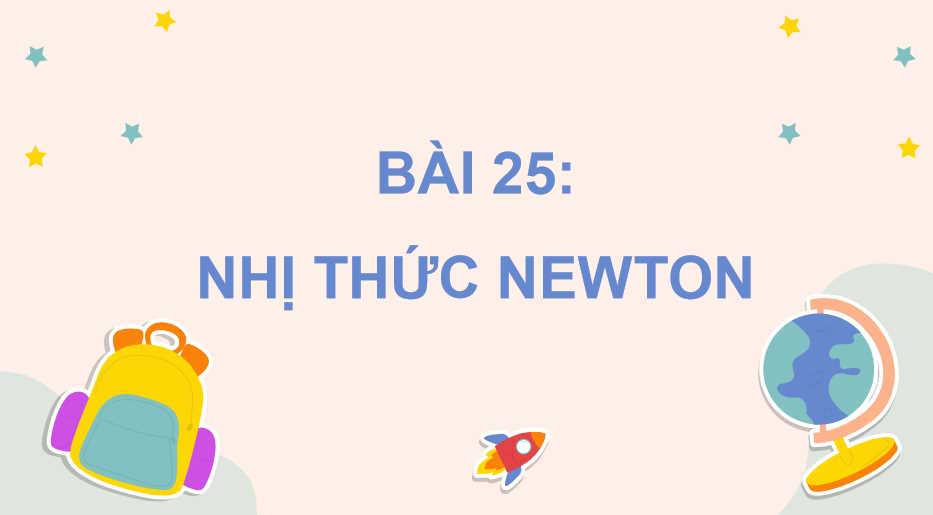 Toán 10 Bài 25: Nhị thức Newton