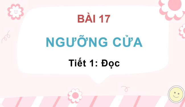 PowerPoint Tiếng Việt 3 Bài 17: Ngưỡng cửa