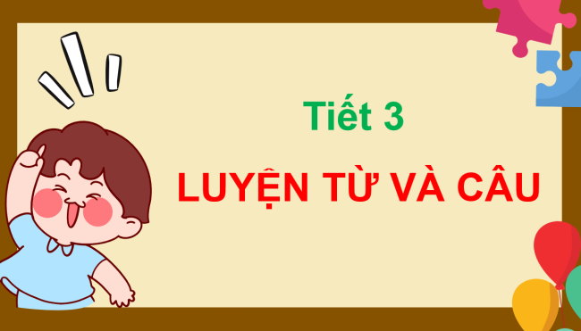 PowerPoint Tiếng Việt 3 Bài 18: Từ ngữ chỉ đặc điểm, câu khiến