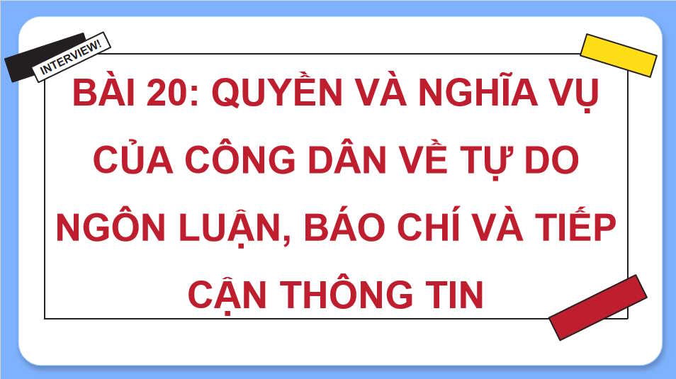 Quyền và nghĩa vụ của công dân về tự do ngôn luận báo chí và tiếp cận thông tin