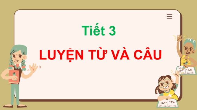 PowerPoint Tiếng Việt 3 Bài 22: Từ ngữ chỉ hoạt động, đặc điểm; Câu kể