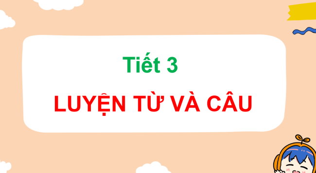 PowerPoint Tiếng Việt 3 Bài 24: Mở rộng vốn từ về bạn trong nhà; Biện pháp so sánh