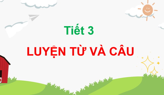 PowerPoint Tiếng Việt 3 Bài 26: Từ có nghĩa trái ngược nhau; Câu khiến