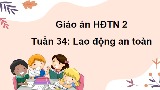 Giáo án Hoạt động trải nghiệm 2 Tuần 34: Lao động an toàn tích hợp AI