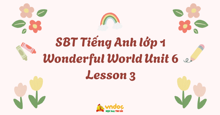 SBT Tiếng Anh lớp 1 Wonderful World Unit 6 Lesson 3 - Unit 6 lớp 1 Food ...