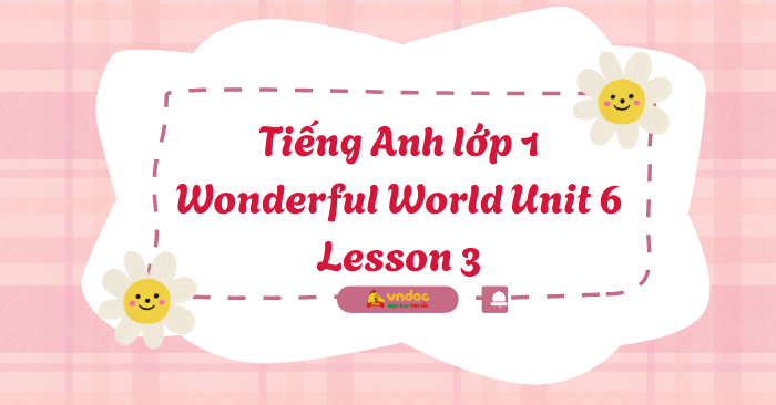 Tiếng Anh lớp 1 Wonderful World Unit 6 Lesson 3 - Unit 6 lớp 1 Food ...