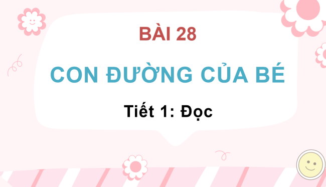 PowerPoint Tiếng Việt 3 Bài 28: Con đường của bé