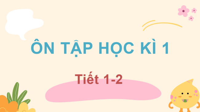 PowerPoint Tiếng Việt 3 Ôn tập cuối học kì 1 (Tiết 1, 2)
