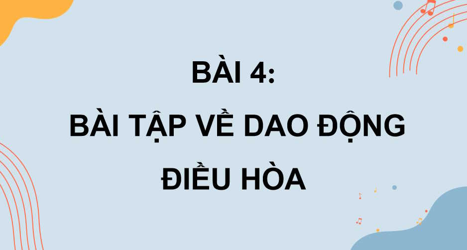 Giáo án Vật lí 11 Bài 4: Bài tập về dao động điều hòa