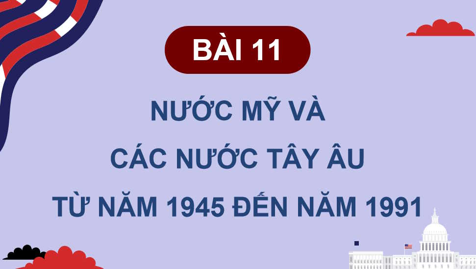 Nước Mỹ và Tây Âu từ năm 1945 đến năm 1191