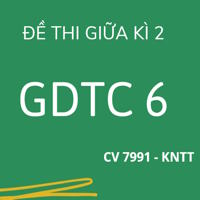 Đề thi Giữa kì 2 GDCD 6 theo CV 7991 - Kết nối tri thức
