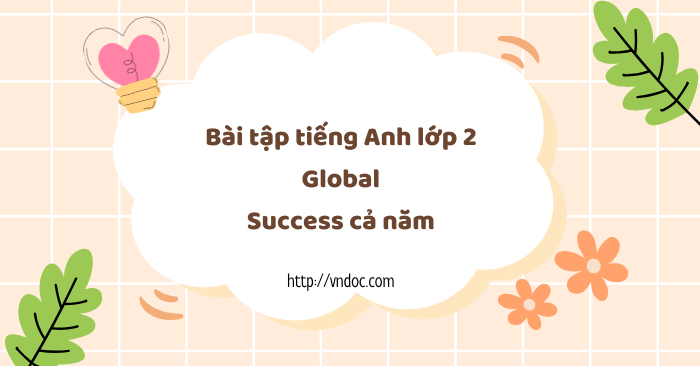 Bài tập tiếng Anh lớp 2 Global Success cả năm
