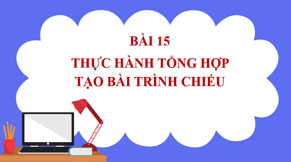 Giáo án PowerPoint Tin học 7 Bài 15
