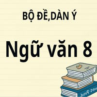 Bộ đề, dàn ý chi tiết, bài tập làm văn phần viết Ngữ văn 8 kỳ 2