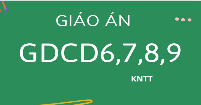 Bộ Giáo án Giáo dục công dân 6, 7, 8, 9 có tích hợp Năng lực số, AI