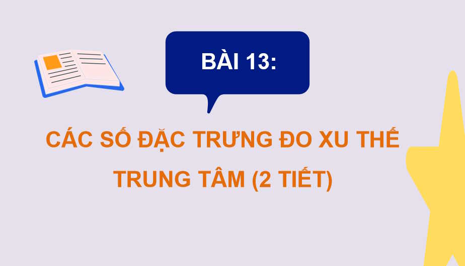 Giáo án Toán 10 Bài 13: Các số đặc trưng đo xu thế trung tâm