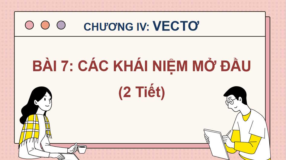 Giáo án Toán 10 Bài 7: Các khái niệm mở đầu