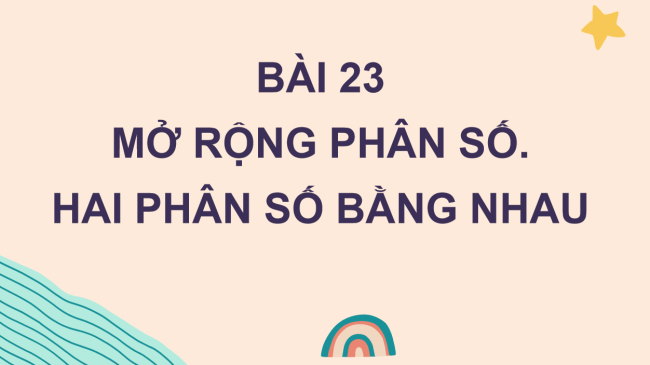 PowerPoint Toán 6 Bài 23: Mở rộng phân số. Phân số bằng nhau