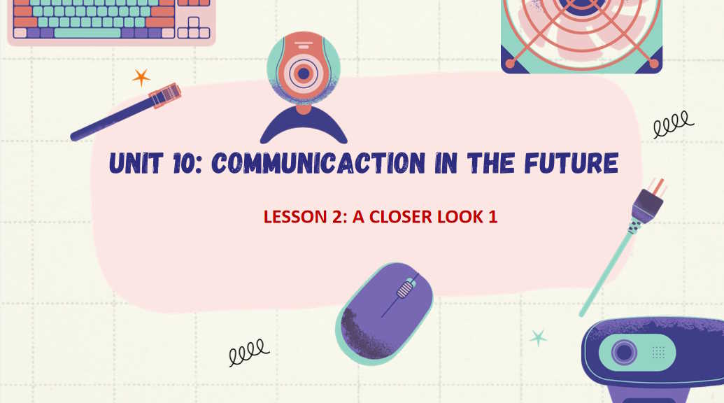 Giáo án Tiếng Anh 8 Unit 10: A Closer Look 1