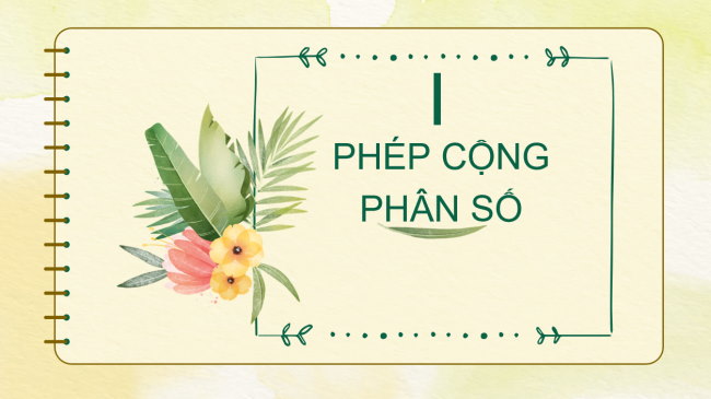 PowerPoint Toán 6 Bài 3: Phép cộng. Phép trừ phân số