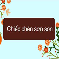 Truyện cổ tích: Chiếc chén sơn son