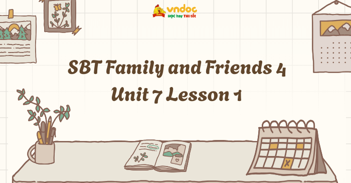 SBT Family and Friends 4 Unit 7 Lesson 1 - Workbook Tiếng Anh lớp 4 ...