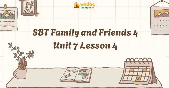 SBT Family and Friends 4 Unit 7 Lesson 4 - Workbook Tiếng Anh lớp 4 ...
