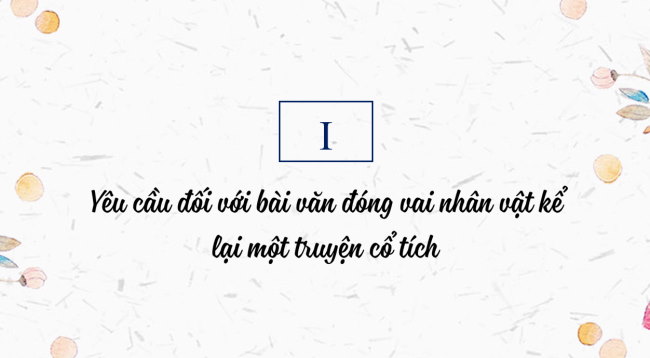 PowerPoint Ngữ văn 6 Bài 7: Viết bài văn đóng vai nhân vật kể lại một truyện cổ tích