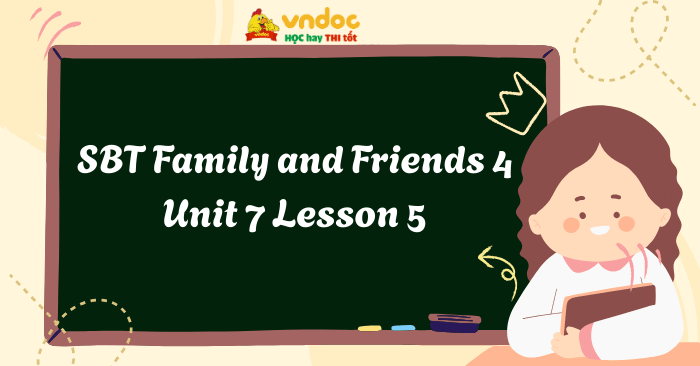 SBT Family and Friends 4 Unit 7 Lesson 5 - Workbook Tiếng Anh lớp 4 ...