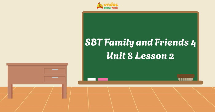 SBT Family and Friends 4 Unit 8 Lesson 2 - Workbook Tiếng Anh lớp 4 ...