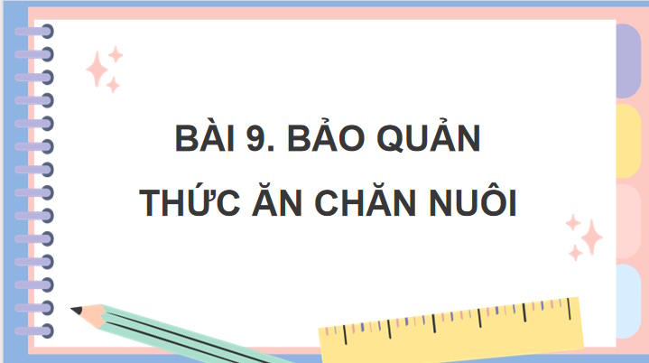 Giáo án PowerPoint Công nghệ Chăn nuôi 11 Bài 9