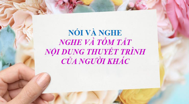 Giáo án Ngữ văn 8 Bài 7: Nghe và tóm tắt nội dung thuyết trình của người khác