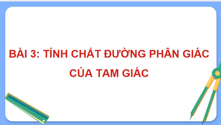 Giáo án Toán 8 Bài 3: Tính chất đường phân giác của tam giác 