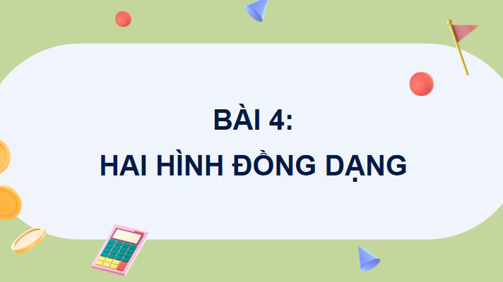 Toán 8 Bài 4: Hai hình đồng dạng