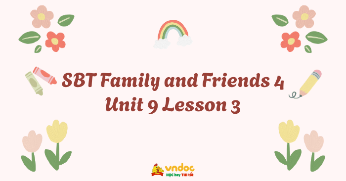 SBT Family and Friends 4 Unit 9 Lesson 3 - Workbook Tiếng Anh lớp 4 ...
